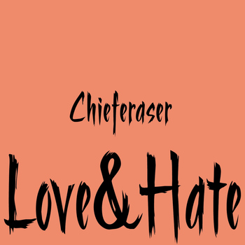 Chieferaser - Love & Hate