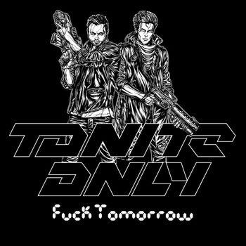 Tonite Only - Fuck Tomorrow (Explicit)