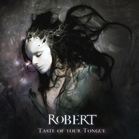 Robert - Taste of Your Tongue