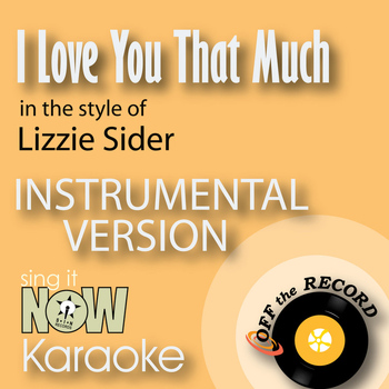 Off The Record Instrumentals - I Love You That Much (In the Style of Lizzie Sider) [Instrumental Karaoke Version]