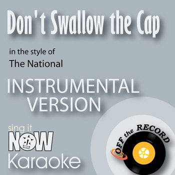 Off The Record Instrumentals - Don't Swallow the Cap (In the Style of The National) [Instrumental Karaoke Version]