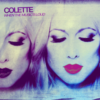 Colette - When the Music's Loud