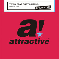 Twism feat. Grey & Hanks - Now I'm Fine (Original Mix)