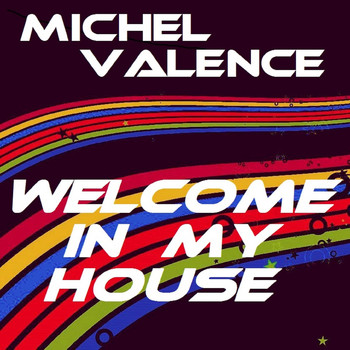 Michel Valence - Welcome in My House