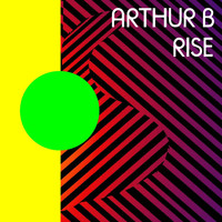 Arthur B - Rise