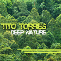 Tito Torres - Deep Nature