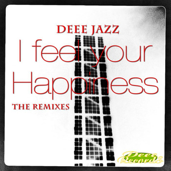 Deee Jazz - I Feel Your Happiness - The Remixes