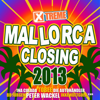 Various Artists - Xtreme Mallorca Closing 2013