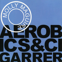 Molly Maguire - Aerobics & Cigarrer
