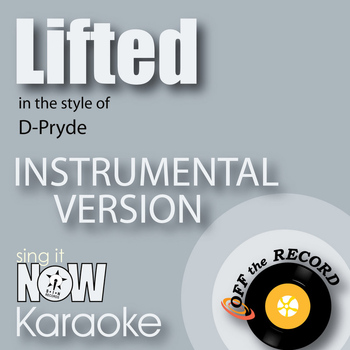 Off The Record Instrumentals - Lifted (In the Style of D-Pryde) [Instrumental Karaoke Version]