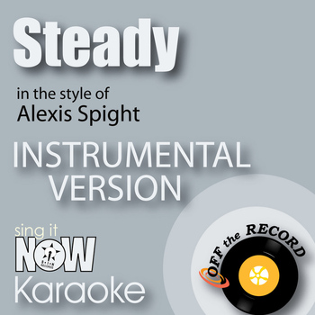 Off The Record Instrumentals - Steady (In the Style of Alexis Spight) [Instrumental Karaoke Version]