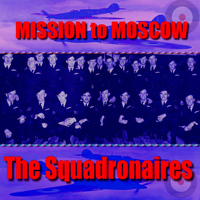 The Squadronaires - Mission to Moscow