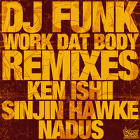 DJ Funk - Work Dat Body (Remixes)