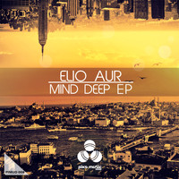 Elio Aur - Mind Deep Ep