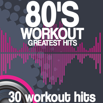 Various Artists - 80's Workout Greatest Hits (30 Workout Hits)