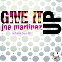 Joe Martinez - Give It Up