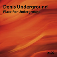 Denis Underground - Place for Underground