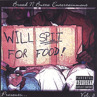 Bread N Butta Entertainment - Vol. 3 "Will Spit for FOOD!"