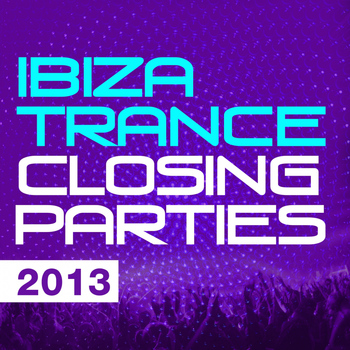Various Artists - Ibiza Trance Closing Parties 2013