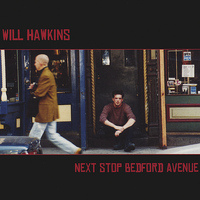Will Hawkins - Next Stop Bedford Avenue