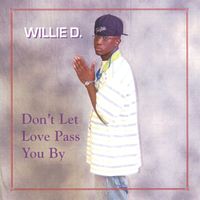 Willie D. - Don't Let Love Pass You By