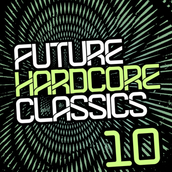 Various Artists - Future Hardcore Classics Vol. 10