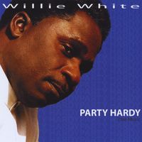 Willie White - Party Hardy