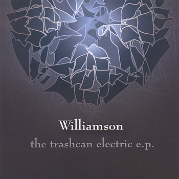 Williamson - The Trashcan Electric e.p.