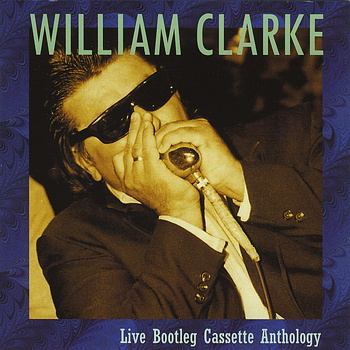 William Clarke - Live Bootleg Cassette Anthology