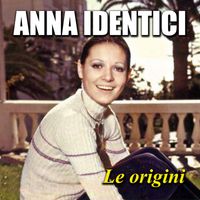 Anna Identici - Le origini