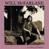 Will McFarlane - A Colony of Heaven
