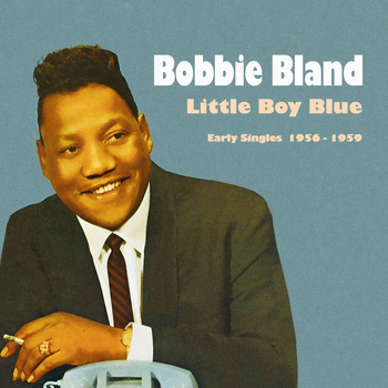 Bobby Bland - Little Boy Blue (Early Singles 1956 - 1959)