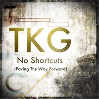 TKG - No Shortcuts (Paving the Way Forward)