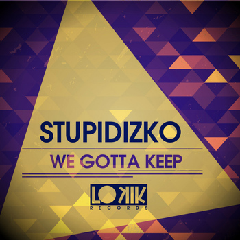 Stupidizko - We Gotta Keep