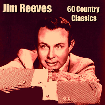 Jim Reeves - 60 Country Classics