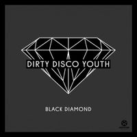Dirty Disco Youth - Black Diamond