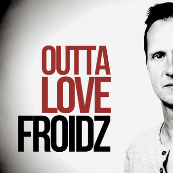 FROIDZ - Outta Love