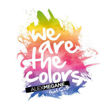 Alex Megane feat. CvB - We Are the Colors