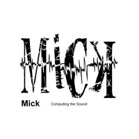 Mick - Computing the Sound