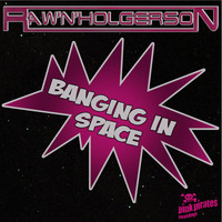 Raw 'n' Holgerson - Banging in Space
