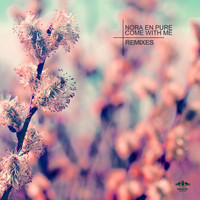 Nora En Pure - Come With Me (The Remixes)