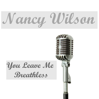 Nancy Wilson - You Leave Me Breathless