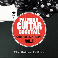 Palmira Guitar Cocktail - Smooth Jazz Casino, Vol. 1 (The Guitar Edition)