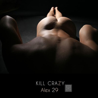 Alex 29 - Kill Crazy