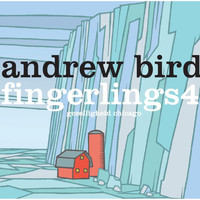 Andrew Bird / - Fingerlings 4