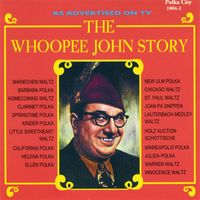 Whoopee John - The Whoopee John Story