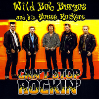 Wild Bob Burgos - Can't Stop Rockin'