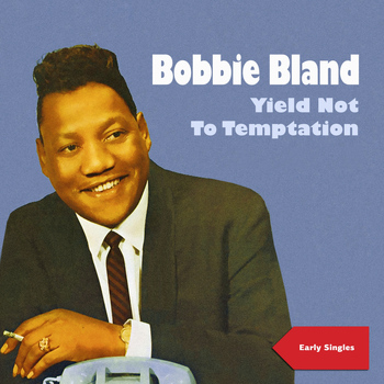 Bobby Bland - Yield Not to Temptation (Early Singles)