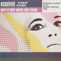 Esquivel - More of Other Worlds, Other Sounds (Original Album Plus Bonus Tracks 1962)