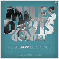Miles Davis Quintet - Total Jazz Experience (Jazz Legends Exposed)